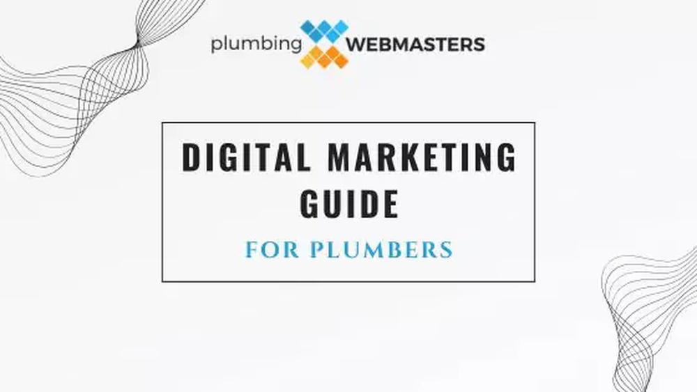 Plumbers Digital Marketing Guide 2025